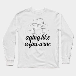 Aging Like A Fine Wine Long Sleeve T-Shirt